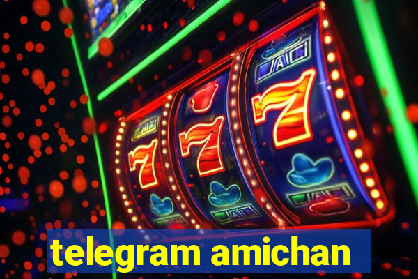 telegram amichan